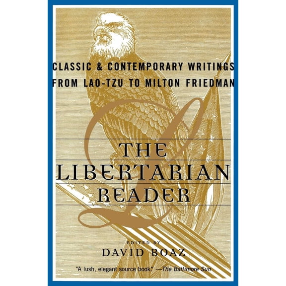 Pre-Owned The Libertarian Reader: Classic and Contemporary Writings from Lao-tzu to Milton Friedman