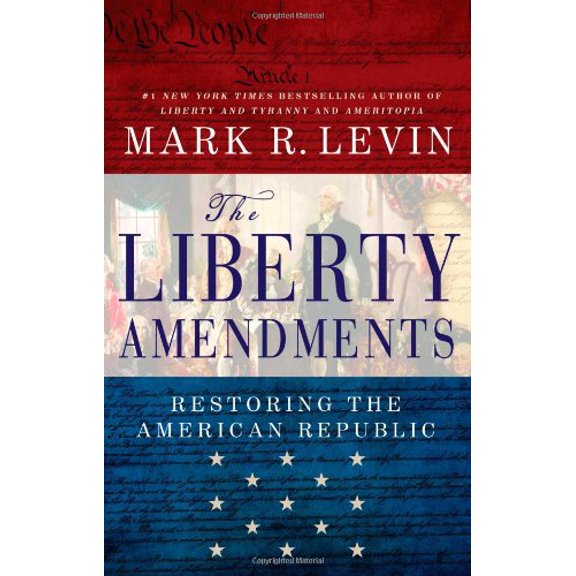Pre-Owned The Liberty Amendments: Restoring the American Republic (Hardcover) 1451606273 9781451606270