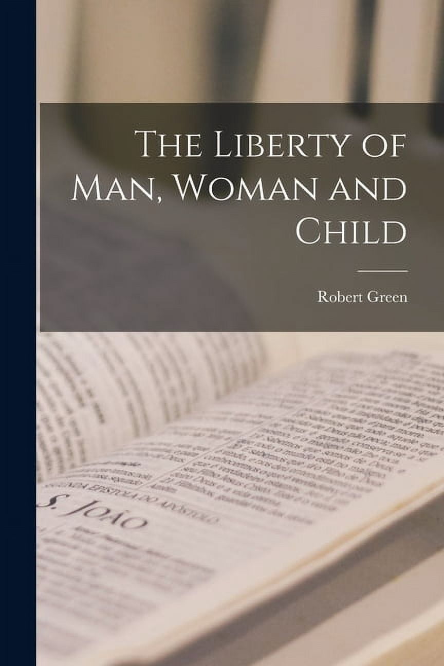 The Liberty of Man, Woman and Child, (Paperback)
