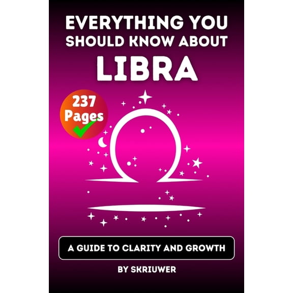 The Libra Book: Everything You Should Know About Libras: A Guide to Clarity and Growth, (Paperback)