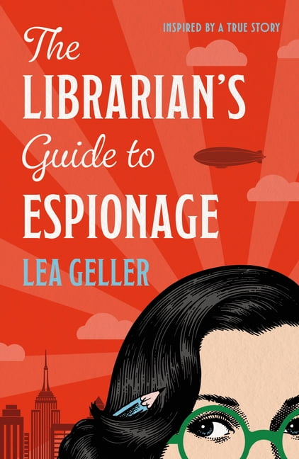 The Librarian's Guide to Espionage: Inspired by the True Story of a ...