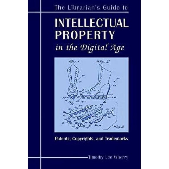 Pre-Owned The Librarian's Guide to Intellectual Property in the Digital Age: Copyrights, Patents, (Paperback 9780838908259) by Timothy L Lee Wherry