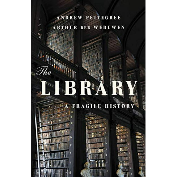 Pre-Owned The Library: A Fragile History (Hardcover) 1541600770 9781541600775