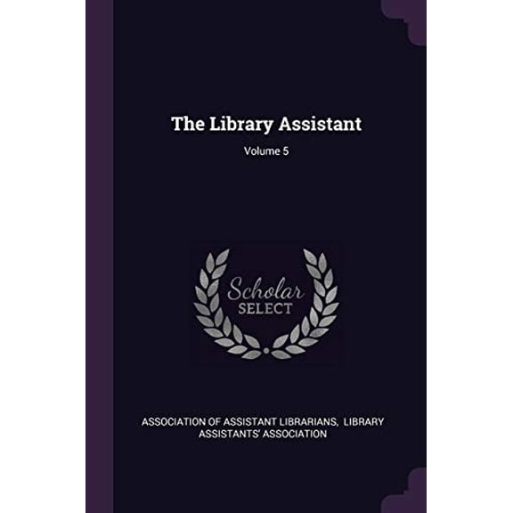 The Library Assistant; Volume 5 (Paperback)