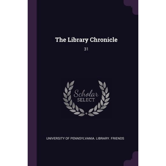 The Library Chronicle : 31 (Paperback)