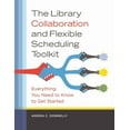 thumbnail image 1 of The Library Collaboration and Flexible Scheduling Toolkit: Everything You Need to Know to Get Started, (Paperback), 1 of 1