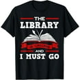 thumbnail image 1 of The Library Is Calling And I Must Go Reading Books Bookworm T-Shirt, 1 of 4