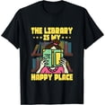 thumbnail image 1 of The Library Is My Happy Place Read Book Funny Reading Lovers T-Shirt, 1 of 3