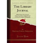 The Library Journal, Vol. 17 Official Organ of the American Library Association