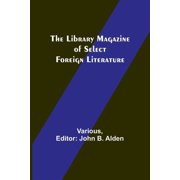 The Library Magazine of Select Foreign Literature, Paperback