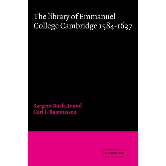 The Library of Emmanuel College, Cambridge, 1584 1637, (Hardcover)