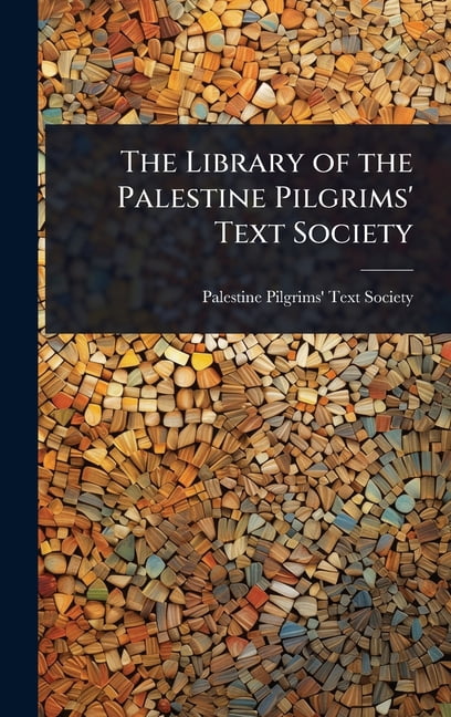 The Library of the Palestine Pilgrims' Text Society, (Hardcover ...