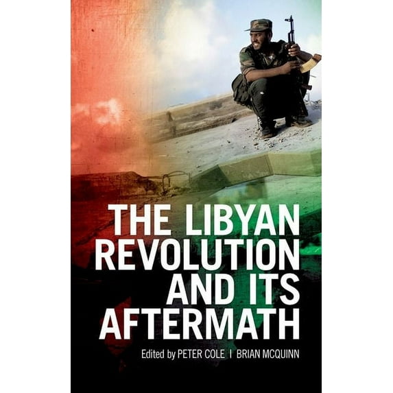 The Libyan Revolution and Its Aftermath, (Hardcover)