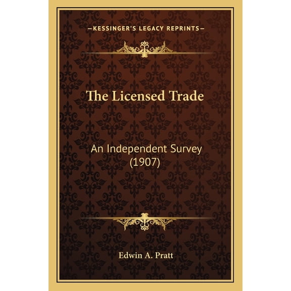 The Licensed Trade : An Independent Survey (1907) (Paperback)