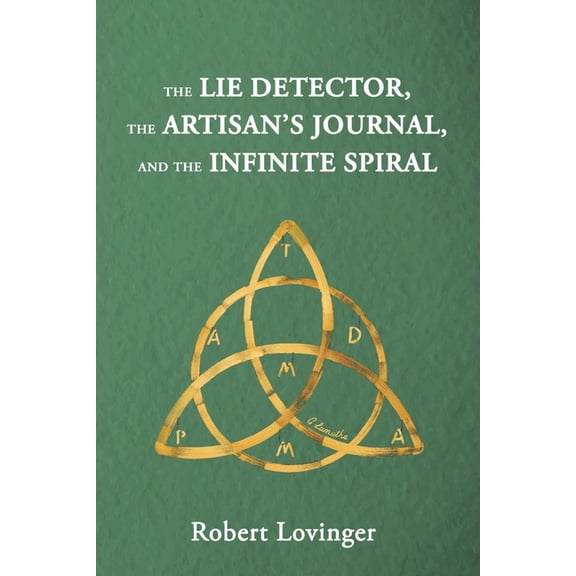 The Lie Detector, the Artisan's Journal, and the Infinite Spiral (Paperback)