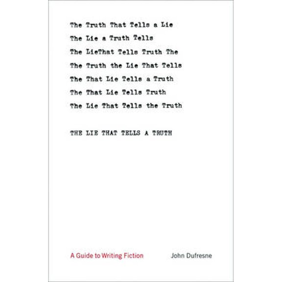 Pre-Owned The Lie That Tells a Truth: A Guide to Writing Fiction (Hardcover) 0393057518 9780393057515