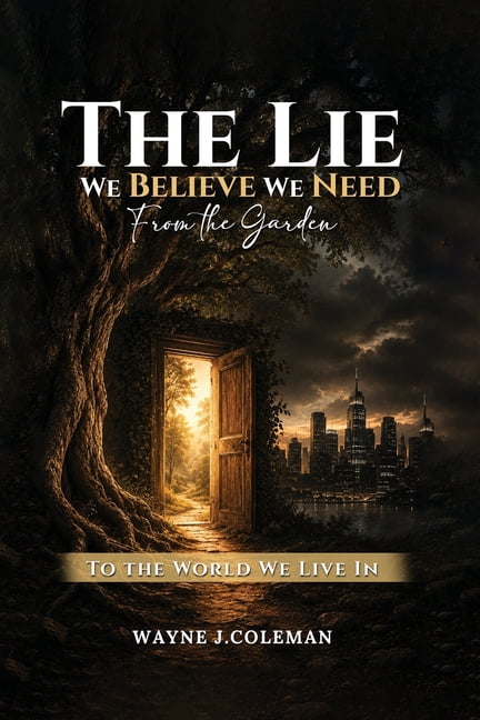 The Lie We Believe We Need: From the Garden to the World We Live In, (Paperback)