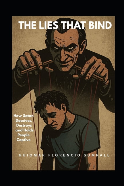 The Lies That Bind: How Satan Deceives, Destroys and Holds People Captive, (Paperback)