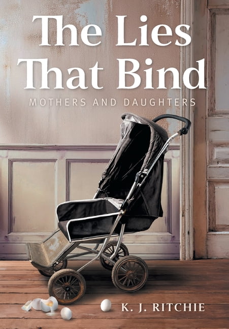 The Lies That Bind The Lies That Bind: Mothers and Daughters, (Hardcover)