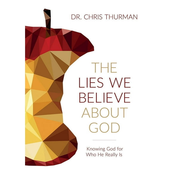 The Lies We Believe about God : Knowing God for Who He Really Is (Hardcover)