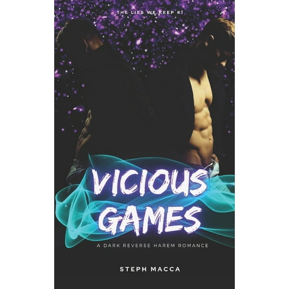 Vicious Games: A Dark Taboo Stepbrothers Reverse Harem Romance (The Lies We Keep - Book 1) (Paperback) by Steph Macca