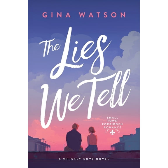 The Lies We Tell: Small Town Forbidden Romance, (Paperback)