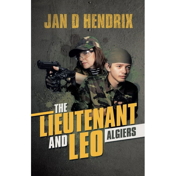 The Lieutenant and Leo: Algiers (Paperback) by Jan D Hendrix