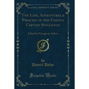 The Life, Adventures,& Piracies of the Famous Captain Singleton Classic Reprint