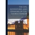 thumbnail image 1 of The Life, Adventures, and Opinions of Col. George Hanger, (Paperback), 1 of 1