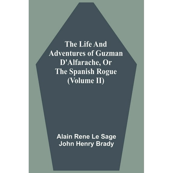 The Life And Adventures Of Guzman D'Alfarache, Or The Spanish Rogue (Volume II), (Paperback)