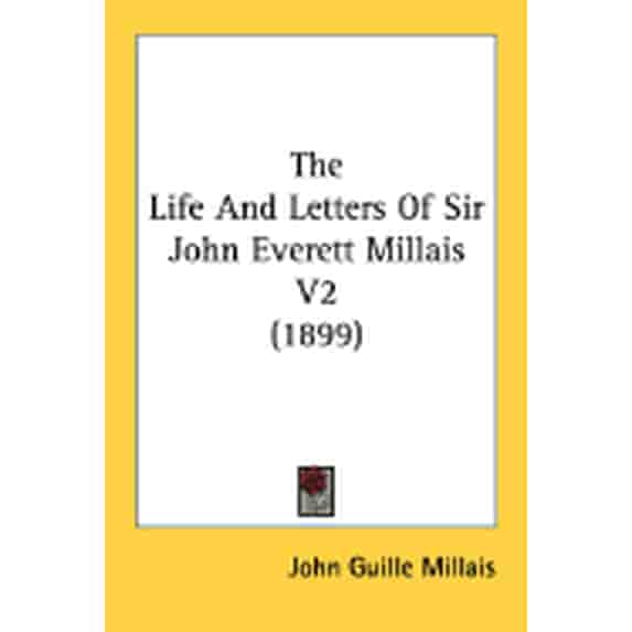 The Life And Letters Of Sir John Everett Millais V2 (1899) (Paperback)