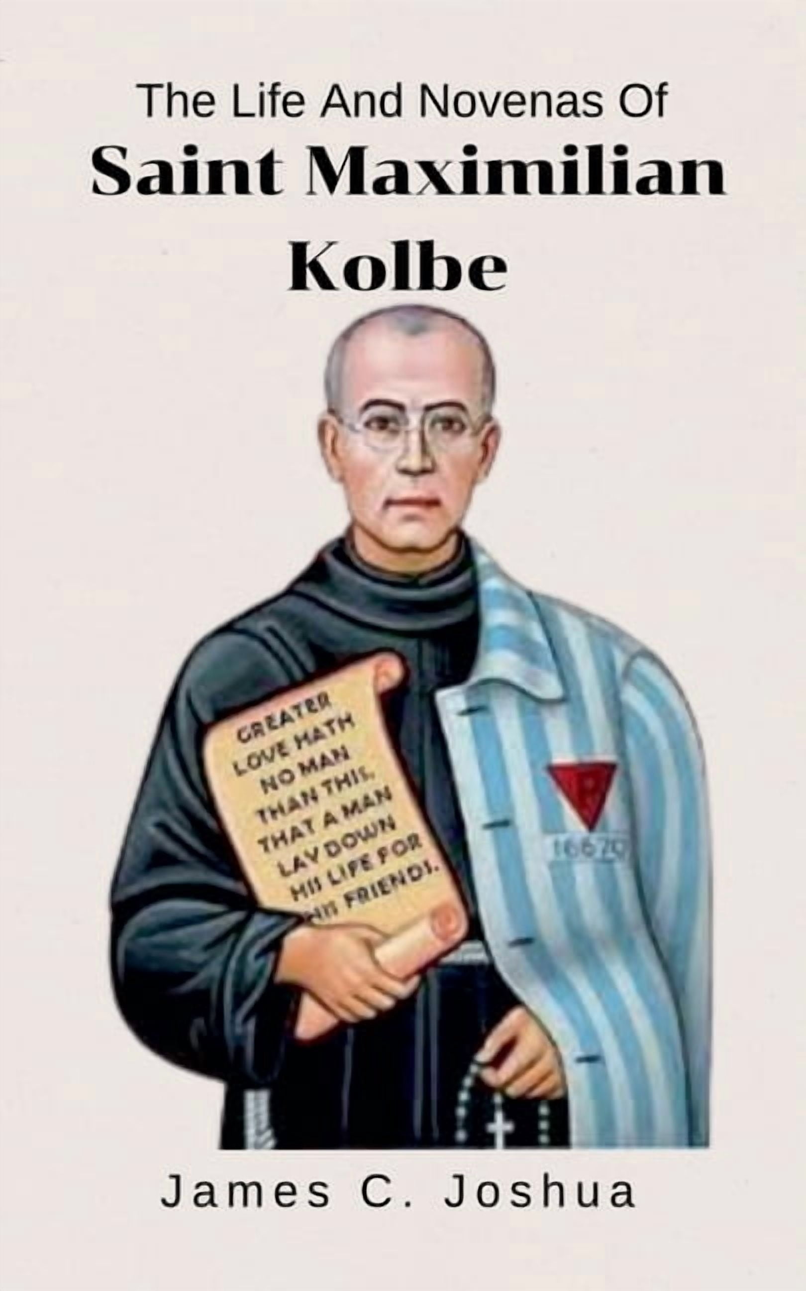 The Life And Novenas Of Saint Maximilian kolbe, (Paperback)
