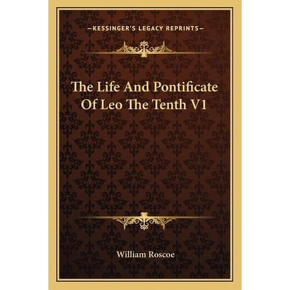 The Life And Pontificate Of Leo The Tenth V1 (Paperback)