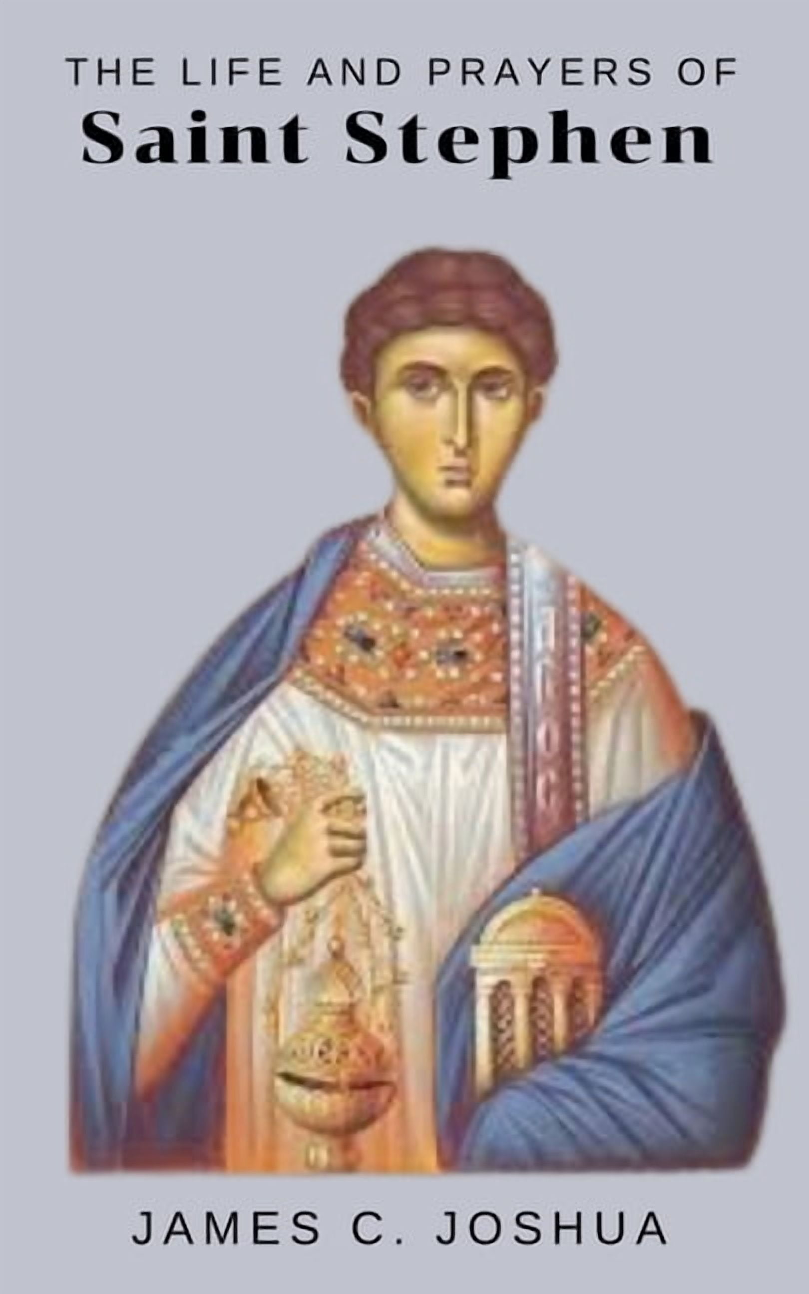 The Life And Prayers Of Saint Stephen, (Paperback)