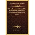 thumbnail image 1 of The Life And Services Of The Honorable Major-General Samuel Elbert Of Georgia (1887) (Paperback), 1 of 1