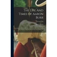 thumbnail image 1 of The Life And Times Of Aaron Burr, (Hardcover), 1 of 1