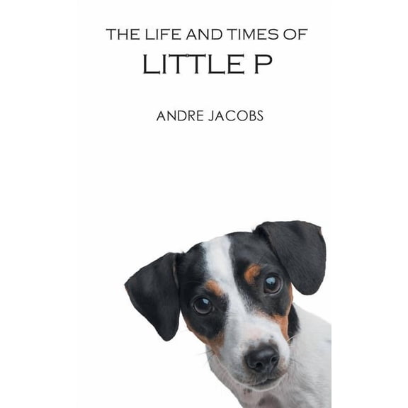 The Life And Times Of Little P, (Paperback)