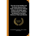 thumbnail image 1 of The Life of the Buddha and the Early History of His Order, Derived from Tibetan Works in the Bkah-Hgyur and Bstanhgyur, Followed by Notices on the Early History of Tibet and Khoten (Hardcover), 1 of 1