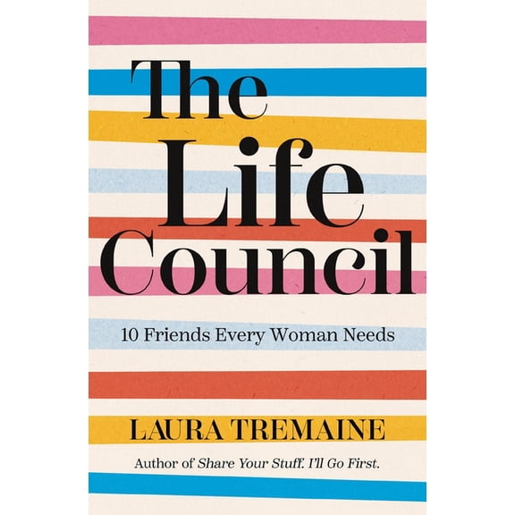 The Life Council: 10 Friends Every Woman Needs, (Paperback)