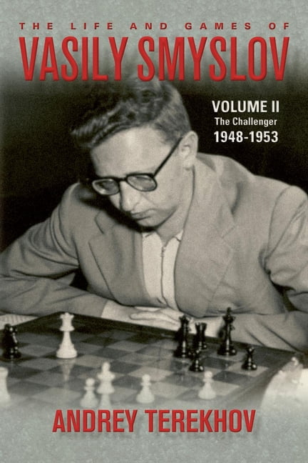 The Life & Games of Vasily Smyslov Volume II: The Challenger: 1948-1953, (Hardcover)