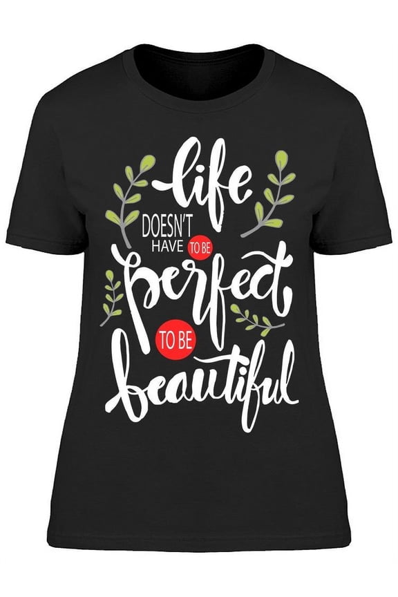 The Life Just Need To Be Pretty T-Shirt Women -Image by Shutterstock, Female Large