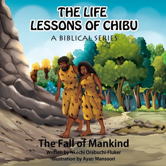 The Life Lessons of Chibu (a Biblical Se The Life Lessons of Chibu (A Biblical Series): The Fall of Mankind, Book 2, (Paperback)