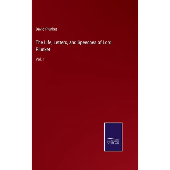 The Life, Letters, and Speeches of Lord Plunket (Hardcover)