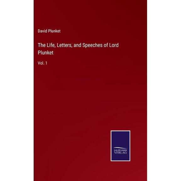 The Life, Letters, and Speeches of Lord Plunket (Hardcover)