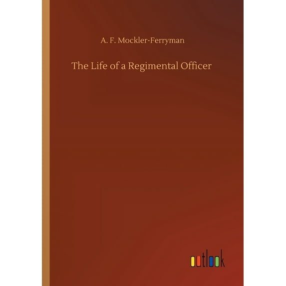 The Life Of A Regimental Officer - 9783752419207