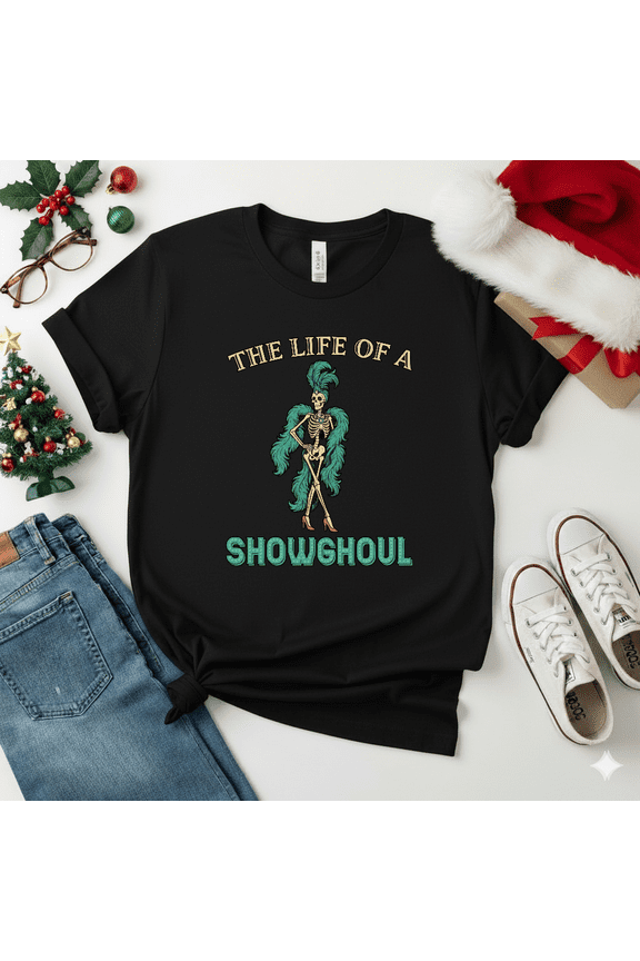 The Life Of A Showghoul Funny Halloween Skeleton Burlesque Dancer Unisex T-Shirt V17994, S-5XL