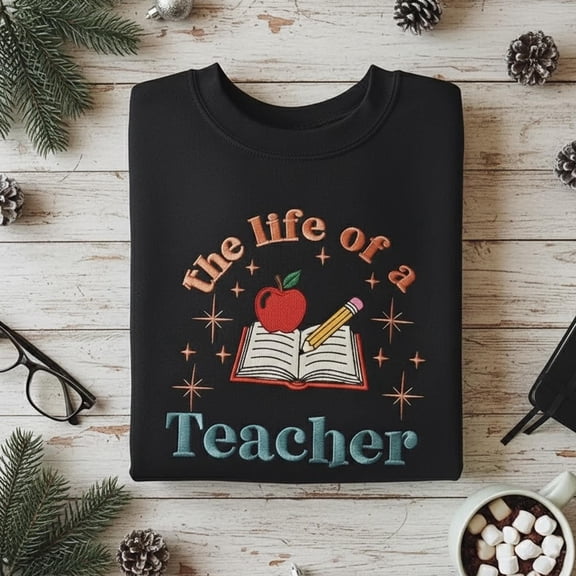The Life Of A Teacher Embroidered Sweatshirt, Teacher Appreciation Gift, Back To School Teacher Shirt, New Teacher Crewneck, Gifts for Her