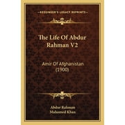 The Life Of Abdur Rahman V2 Amir Of Afghanistan 1900 Paperback 1165797909 9781165797905 Abdur Rahman