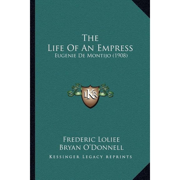 The Life of an Empress: Eugenie de Montijo (1908) Paperback