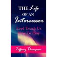 thumbnail image 1 of The Life Of An Intercessor: Teach Us How To Pray, (Paperback), 1 of 1